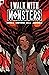 I Walk With Monsters: The C...