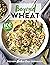 Beyond Wheat: The New Gluten-Free Cookbook