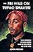 The FBI War on Tupac Shakur...