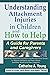 Understanding Attachment Injuries in Children and How to Help: A Guide for Parents and Caregivers: Attachment-Based Parenting Addressing Developmental ... Guardians, Kinship and Other Caregivers