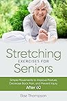 Stretching Exercises for Seniors: Simple Movements to Improve Posture, Decrease Back Pain, and Prevent Injury After 60 (Strength Training for Seniors)