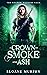A Crown of Smoke and Ash by Lily Wildhart