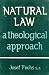 Natural Law: A Theological Approach