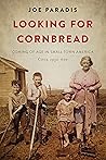 Book cover for Looking For Cornbread: Coming of Age In Small Town America Circa1950-60s