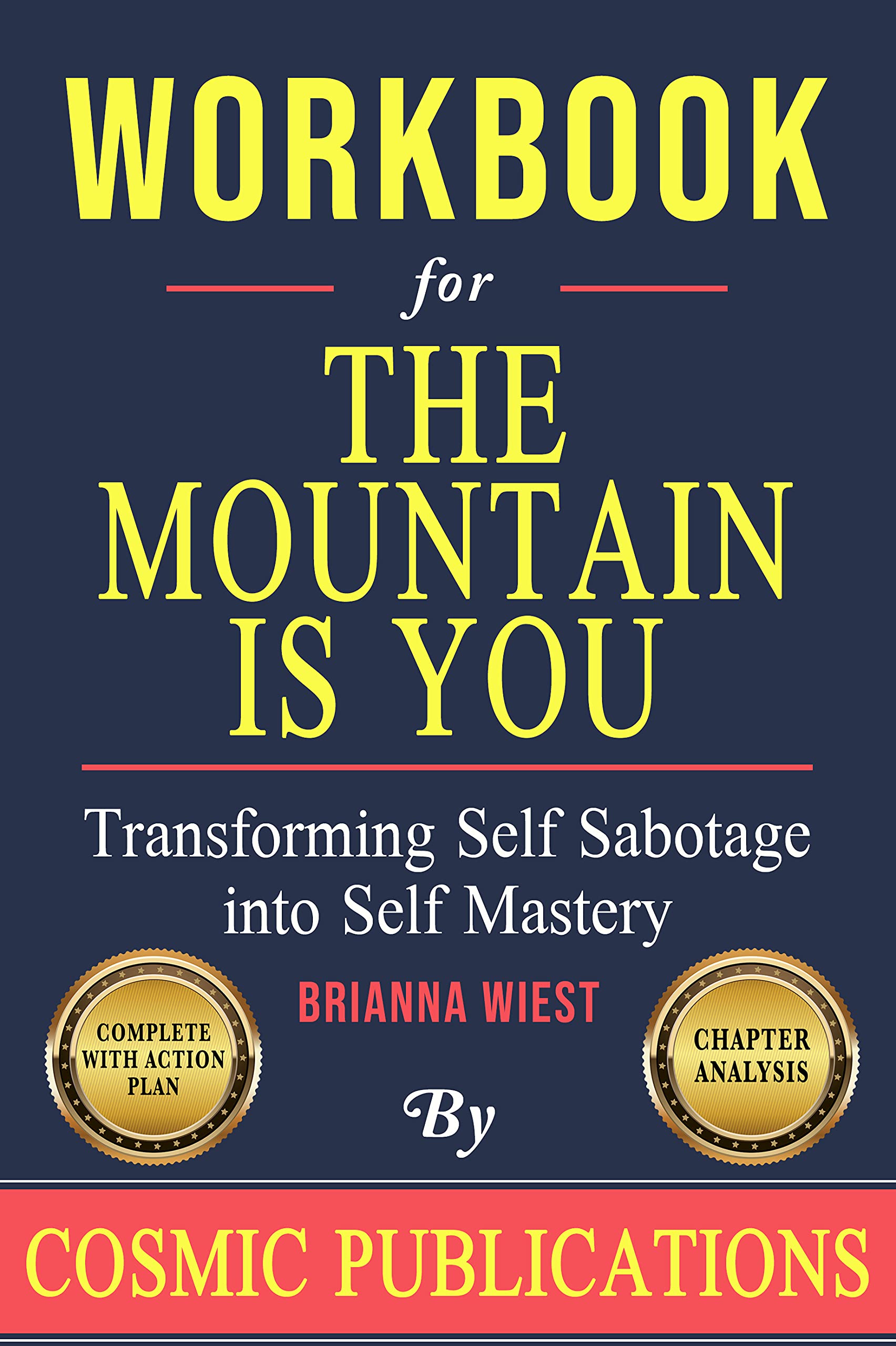 Workbook: The Mountain Is You: Transforming Self Sabotage into Self Mastery by Brianna Wiest (Kindle Edition)