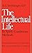 The Intellectual Life by Antonin Sertillanges The Intellectual Life by Antonin Sertillanges