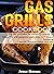 Gas grill Cookbook for begi...
