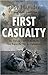 First Casualty: The Untold Story of the Battle That Began the War in Afghanistan