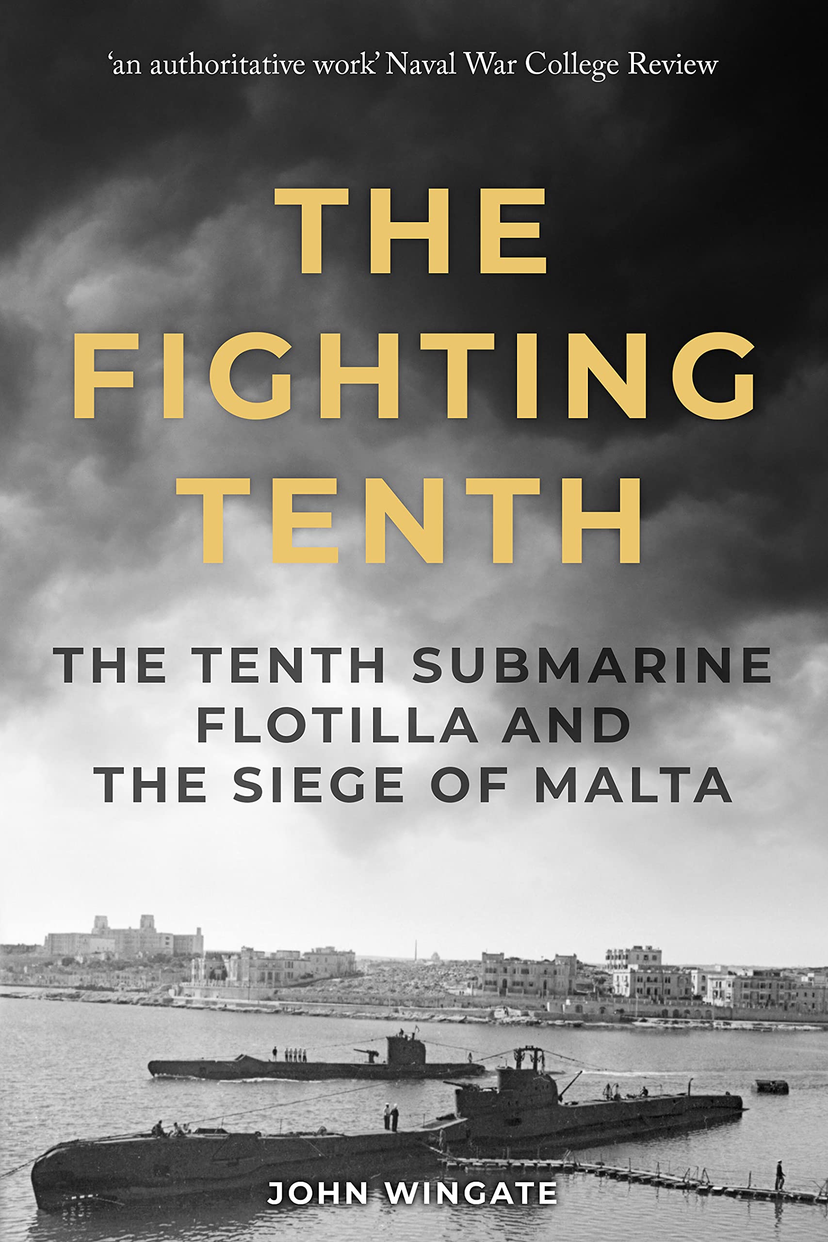 The Fighting Tenth: The Tenth Submarine Flotilla and the Siege of Malta (Submarine Warfare in World War Two)