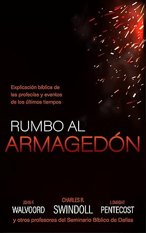 Rumbo al armagedón: Explicación bíblica de las profecías y eventos de los últimos tiempos