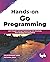Hands-on Go Programming by Sachchidanand Singh