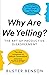 Why Are We Yelling?: The Art of Productive Disagreement