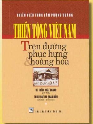 Thiền Tông Việt Nam trên đường Phục Hưng & Hoằng Hóa. T 1, Từ miền sông nước Hậu Giang đến dựng lập Tông Phong trên đỉnh Phụng Hoàng