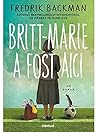 Britt-Marie A Fost Aici by Fredrik Backman