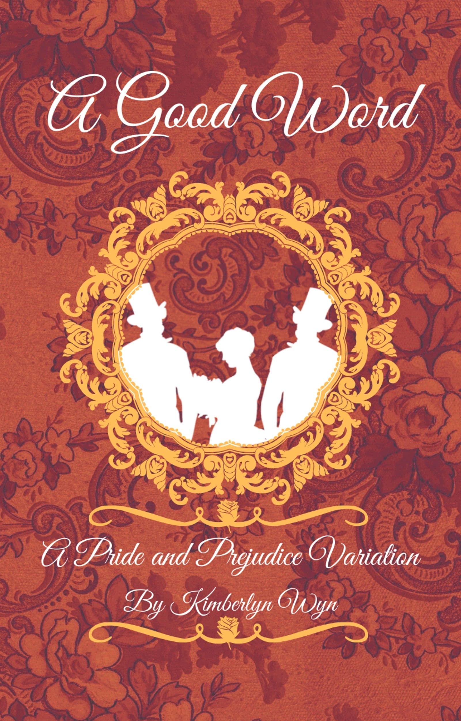 A Good Word: A Pride and Prejudice Variation (Kindle Edition)
