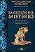 La Gestión del Misterio: Un...