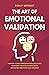 THE ART OF EMOTIONAL VALIDA...