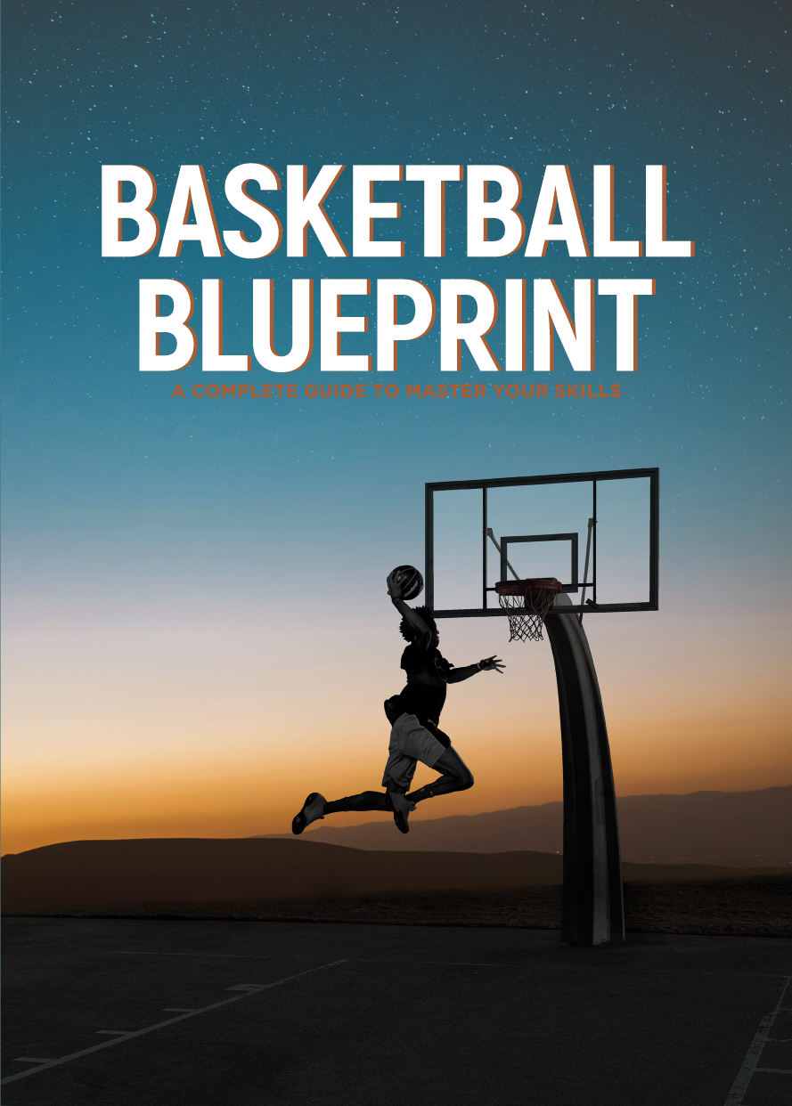 Basketball Blueprint: A Complete Guide to Master Your Skills