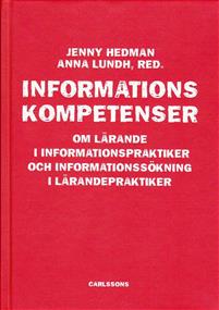 Informationskompetenser: Om lärande i informationspraktiker och informationssökning i lärandepraktiker (Hardcover)