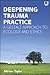 Deepening Trauma Practice by Miriam Taylor