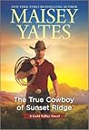 The True Cowboy of Sunset Ridge by Maisey Yates