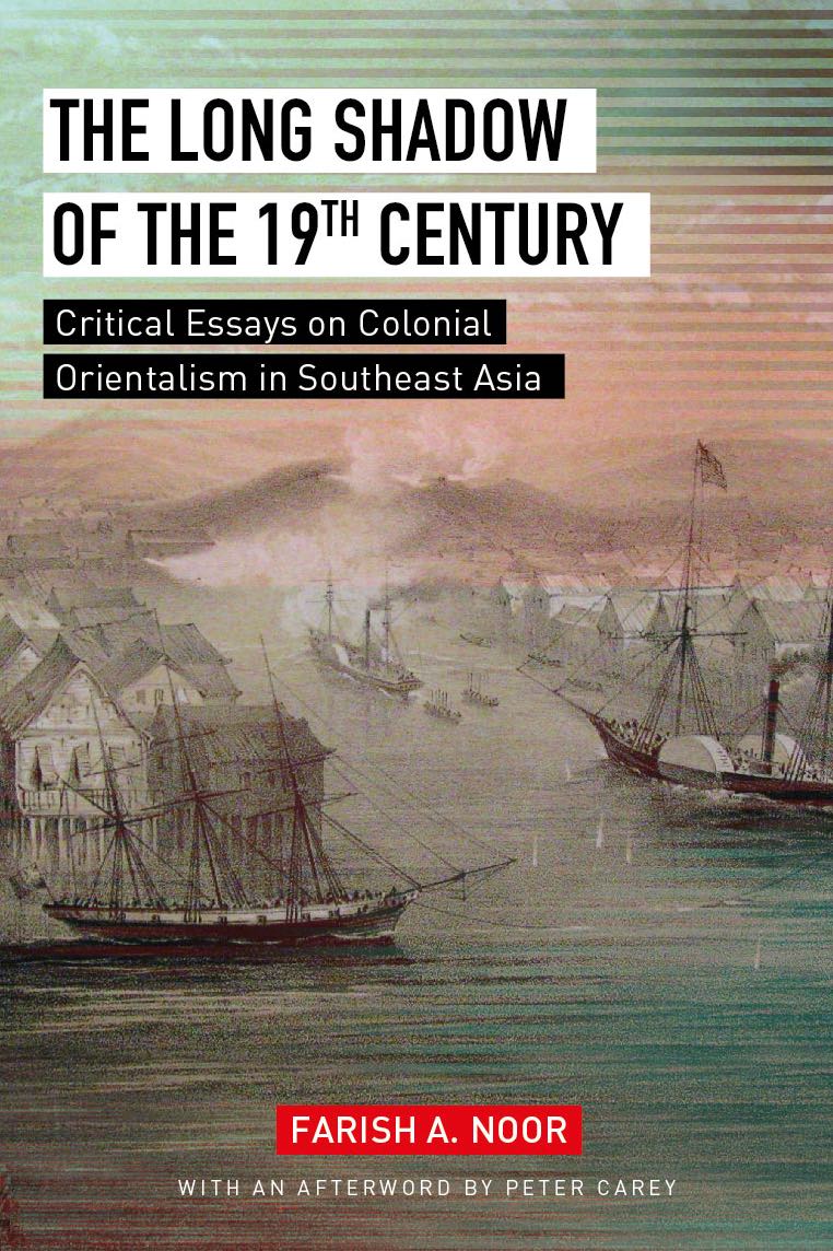 The Long Shadow of the 19th Century: Critical Essays on Colonial Orientalism in Southeast Asia