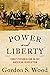 Power and Liberty: Constitutionalism in the American Revolution