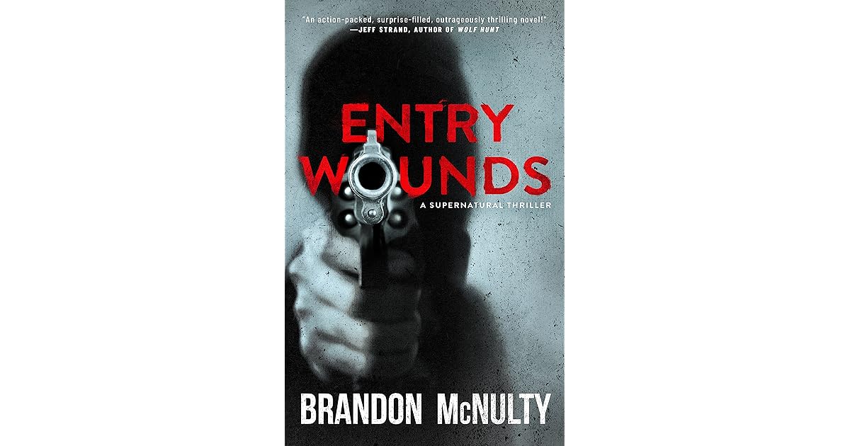 Entry Wounds A Supernatural Thriller by Brandon McNulty