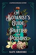 A Botanist's Guide to Parties and Poisons (Saffron Everleigh Mystery, #1)