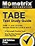 TABE Test Study Guide: TABE 11 and 12 Exam Secrets Book for Level A and D, 2 Full-Length Practice Tests, Step-by-Step Review Video Tutorials: [3rd Edition Prep]