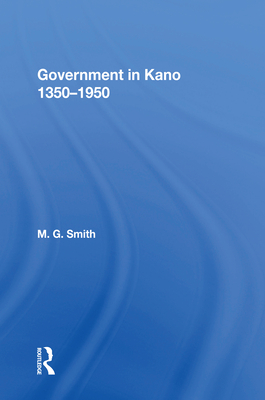 Government In Kano, 1350-1950 (Kindle Edition)
