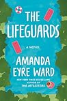 The Lifeguards by Amanda Eyre Ward
