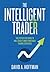 The Intelligent Trader: The...