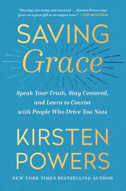 Saving Grace: Speak Your Truth, Stay Centered, and Learn to Coexist with People Who Drive You Nuts