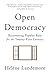 Open Democracy: Reinventing Popular Rule for the Twenty-First Century