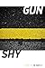 Gun/Shy by Jim Daniels