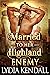 Married to her Highland Enemy A Steamy Scottish Historical Romance Novel by Lydia Kendall