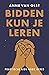 Bidden Kun Je Leren by Anne van Olst