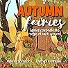 Autumn Fairies: Fairies Celebrate the Magic of Each Season Series - Autumn