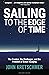 Sailing to the Edge of Time: The Promise, the Challenges, and the Freedom of Ocean Voyaging