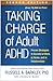 Taking Charge of Adult ADHD: Proven Strategies to Succeed at Work, at Home, and in Relationships