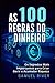 As 100 Regras do Dinheiro: Os Segredos mais Importantes para Criar, Gerir e Acumular Riqueza (Portuguese Edition)