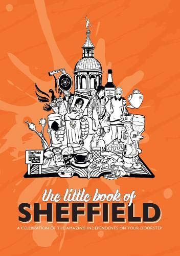 Little Book of Sheffield: A Celebration of the Amazing Independents on Your Doorstep (Paperback)