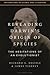 Rereading Darwin’s Origin of Species: The Hesitations of an Evolutionist (Explorations in Science and Literature)