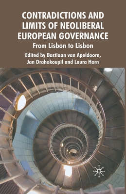 Contradictions and Limits of Neoliberal European Governance: From Lisbon to Lisbon