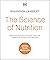 The Science of Nutrition: Debunk the Diet Myths and Learn How to Eat Well for Health and Happiness