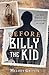 Before Billy the Kid: The Boy Behind the Legendary Outlaw