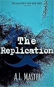 The Replication (The Salvation Plague, #3)