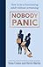 Nobody Panic: How to be a functioning adult without screaming