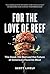 For the Love of Beef by Scott Lively